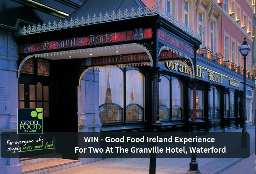 CLOSED – WIN Good Food Ireland Experience for 2 in Waterford’s Granville Hotel