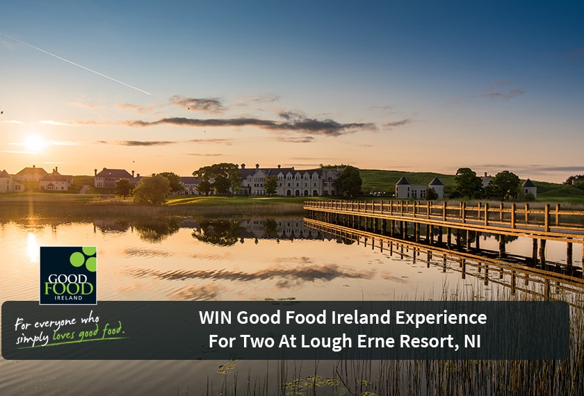 CLOSED – WIN Good Food Ireland Experience for 2 in Lough Erne Resort