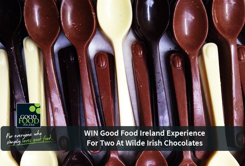 NOW CLOSED WIN a Good Food Ireland Experience for Two at Wilde Irish Chocolates