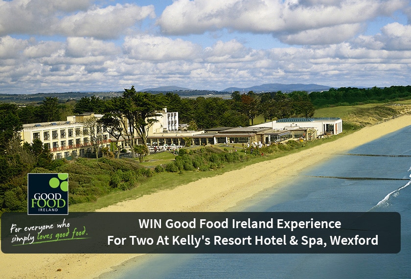 NOW CLOSED WIN a Good Food Ireland Experience with Kelly’s Resort Hotel & Spa